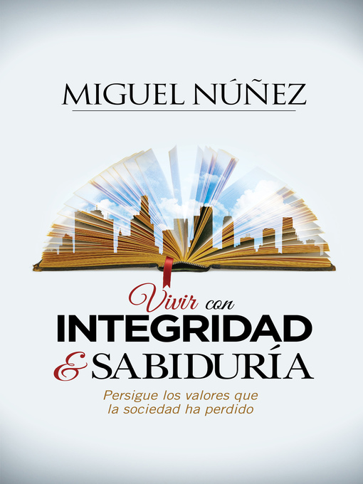 Title details for Vivir con integridad y sabiduría by Miguel Núñez - Available